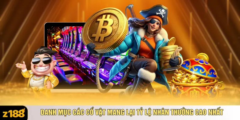 Danh mục các cổ vật mang lại tỷ lệ nhân thưởng cao nhất