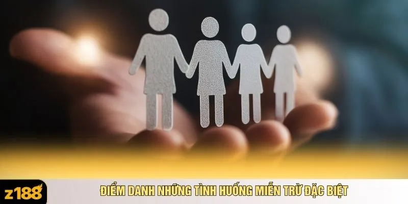 Điểm danh những tình huống miễn trừ đặc biệt