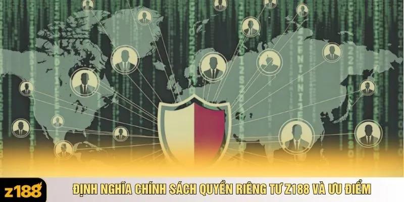 Định nghĩa chính sách quyền riêng tư Z188 và ưu điểm