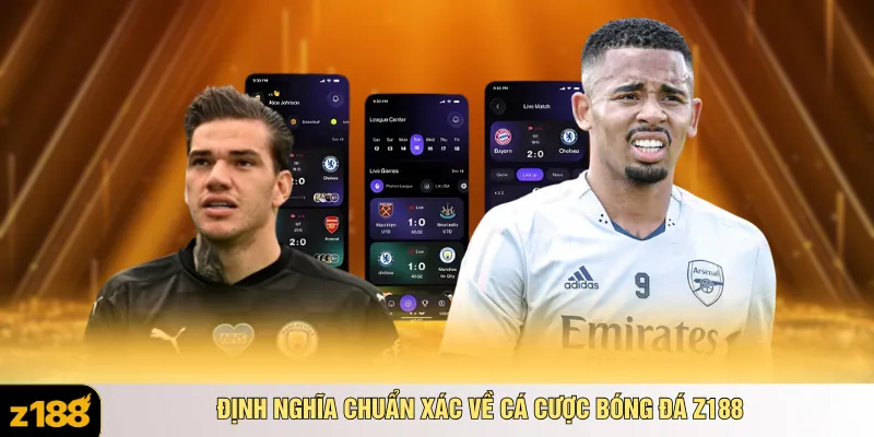 Định nghĩa chuẩn xác về cá cược bóng đá Z188