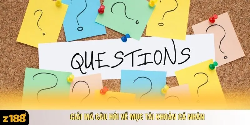 Giải mã câu hỏi về mục tài khoản cá nhân