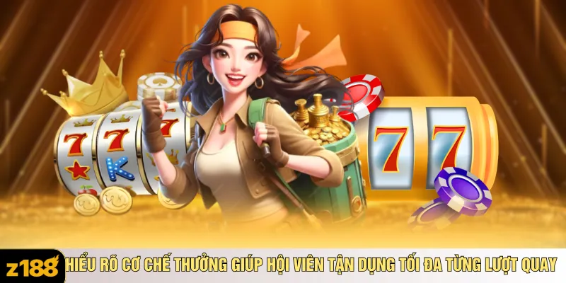 Hiểu rõ cơ chế thưởng giúp hội viên tận dụng tối đa từng lượt quay