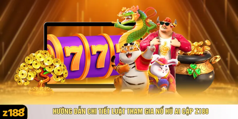Hướng dẫn chi tiết luật tham gia nổ hũ ai cập z188