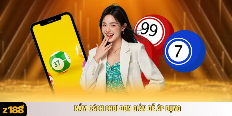 Nắm cách chơi đơn giản dễ áp dụng