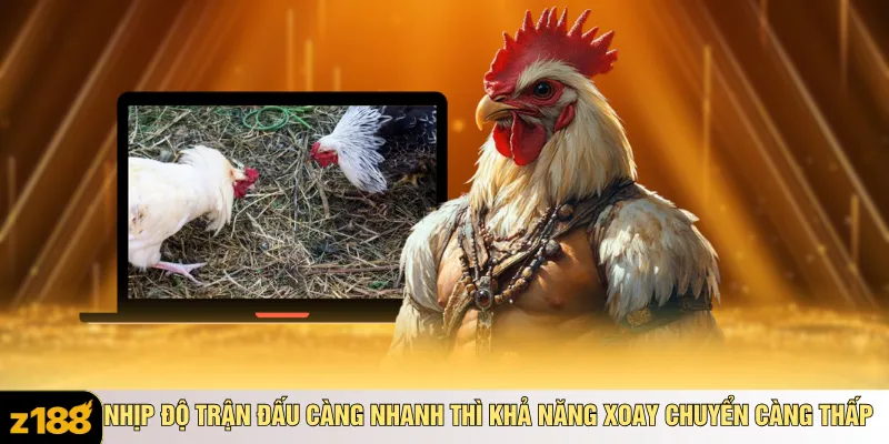 Nhịp độ trận đấu càng nhanh thì khả năng xoay chuyển càng thấp