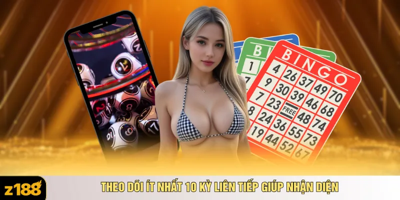 Theo dõi ít nhất 10 kỳ liên tiếp giúp nhận diện