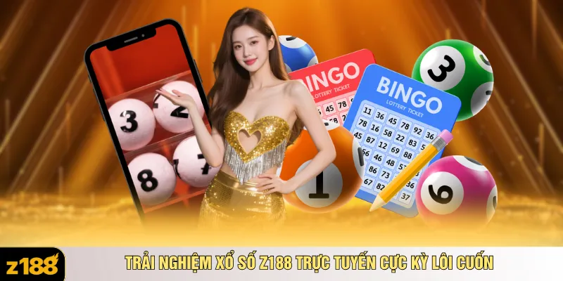 Trải nghiệm xổ số Z188 trực tuyến cực kỳ lôi cuốn