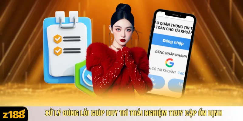 Xử lý đúng lỗi giúp duy trì trải nghiệm truy cập ổn định